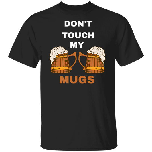 Don't Touch My Mugs Men's T-Shirt